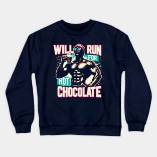 Will Run For Hot Chocolate Lover Funny Fitness Melanin Guy Crewneck Sweatshirt